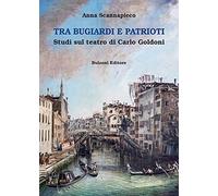 Tra bugiardi e patrioti. Studi sul teatro di Carlo Goldoni: La Fenice dei Teatri