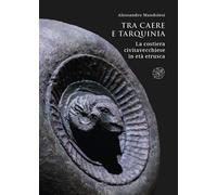 Tra Caere e Tarquinia. La costiera civitavecchiese in età etrusca.