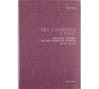 Tra Campardi e Palù. Gli Zaia. Storia di una famiglia veneta - Ros Roberto