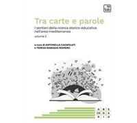 Tra carte e parole. I sentieri della ricerca storico-educativa nell'area mediterranea. Vol. 2