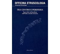 Tra centro e periferia. Nuovi dati sul bucchero nell'Italia centrale tirrenica