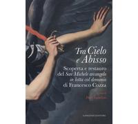 Tra cielo e abisso. Scoperta e restauro del «San Michele Arcangelo in lott...
