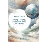 Tra cielo e terra... disegniamo la vita per l’eternità [Paperback] [May 14, 2025