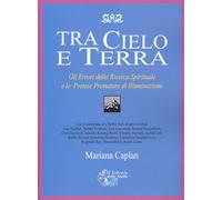 Tra cielo e terra. Gli errori della ricerca spirituale e le pretese premat...