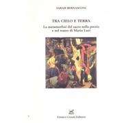 Tra cielo e terra. La metamorfosi del sacro nella poesia e nel teatro di Mario Luzi