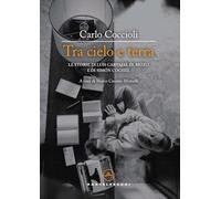 Tra cielo e terra. Le storie di Luis Carvajal el Mozo - Coccioli Carlo