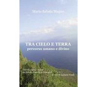 Tra cielo e terra. Percorso umano e divino. I diari (1974-2019) del Piccolo Fratello di Foucauld