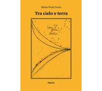 Tra cielo e terra - Sozio Maria Paola