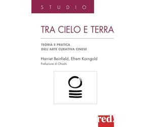 Tra cielo e terra: Teoria e pratica dell’arte curativa cinese