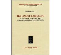 Tra Cinque e Seicento. Tradizione e anticlassicismo nella sintassi della prosa letteraria