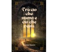 Tra ciò che siamo e ciò che resta: Poesie d'autore