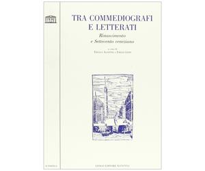 Tra commediografi e letterati. Rinascimento e Settecento veneto
