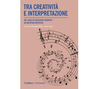 Tra creatività e interpretazione. Nel gioco di relazioni generate da un'op...