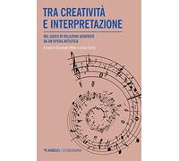 Tra creatività e interpretazione. Nel gioco di relazioni generate da un'opera artistica