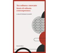 Tra cultura e mercato. Storie di editoria contemporanea - 2022 -