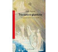 Tra cura e giustizia. Le passioni come risorsa sociale