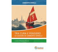 Tra cura e pensiero: Le lezioni di Umberto Dinelli