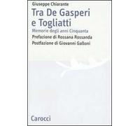 Tra De Gasperi e Togliatti. Memorie degli anni Cinquanta