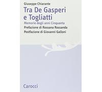Tra De Gasperi e Togliatti. Memorie degli anni Cinquanta