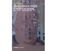 Tra desiderio di evento e volontà di sistema. Dieci inviti al pensiero di Alain Badiou