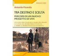 Tra destino e scelta. Percorsi di un nuovo progetto di vita