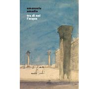 Tra di noi l'acqua - Amadio Emanuela