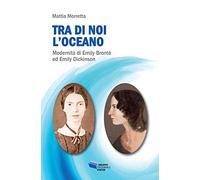 Tra di noi l'oceano. Modernità di Emily Brontë ed Emily Dickinson