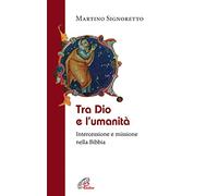 Tra Dio e l'umanità. Intercessione e missione nella Bibbia