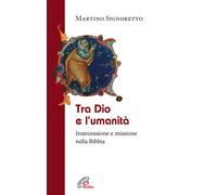 Tra Dio e l'umanità. Intercessione e missione nella Bibbia - 2011
