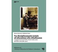 Tra disciplinamento sociale ed educazione alla cittadinanza. L'insegnament...