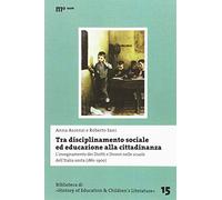 Tra disciplinamento sociale ed educazione alla cittadinanza. L'insegnamento dei diritti e doveri nelle scuole dell'Italia unita (1861-1900)