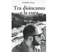 Tra disincanto e la cura