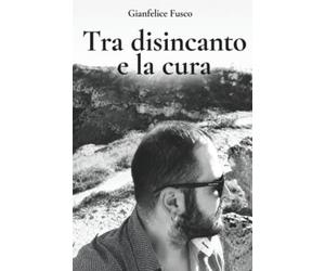 Tra disincanto e la cura