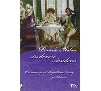 Tra dovere e desiderio. Un romanzo di Fitzwilliam Darcy, gentiluomo