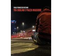 Tra Dublino e Piazza Maggiore