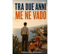 TRA DUE ANNI ME NE VADO