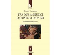 Tra due annunci o Cristo o Dioniso. Il destino dell'Occidente