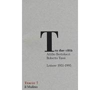 Tra due città. Lettere 1951-1995