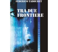 Tra due frontiere - [Costa Edizioni]