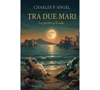 TRA DUE MARI: LE PIETRE E IL SALE