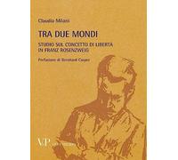 Tra due mondi. Studio sul concetto di libertà in Franz Rosenzweig: Vol. 37