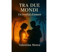 Tra due mondi: Un'eredità d'amore