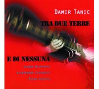 Tra Due Terre E Di Nessun - Damir Tanic Quartet (Audio cd)