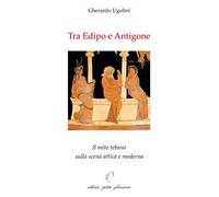 Tra Edipo e Antigone. Il mito tebano sulla scena attica e moderna