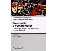 Tra equilibri e compromessi. Differenze di genere e pari opportunità in una realtà locale