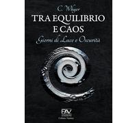Tra equilibrio e caos. Giorni di luce e oscurità. Vol. 3 - [Pav Edizioni]