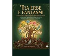 TRA ERBE E FANTASMI: LA BOTANICA DELLA MEMORIA: Trasformare i fantasmi in ...