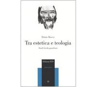 Tra estetica e teologia. Studi kierkegaardiani