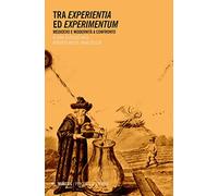 Tra experientia ed experimentum. Medioevo e modernità a confronto