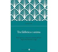 Tra fabbrica e anima. I preti operai dagli anni Cinquanta a oggi